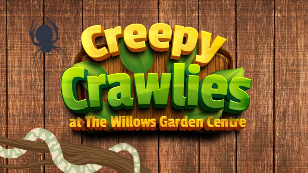 A wooden background with the words Creepy Crawlies at The Willows Garden Centre written on it